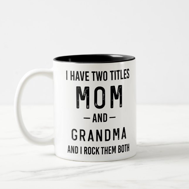 I Have Two Titles Mom And Grandma Birthday Gift Two-Tone Coffee Mug (Left)