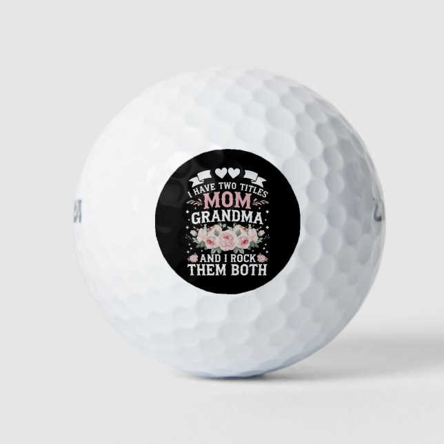 I Have Two Titles Mom And Grandma Cute Mothers Day Golf Balls (Front)