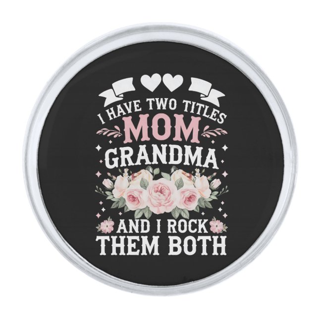 I Have Two Titles Mom And Grandma Cute Mothers Day Silver Finish Lapel Pin (Front)
