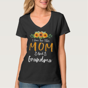 I Have Two Titles Mom And Grandma Floral Grandma M T-Shirt