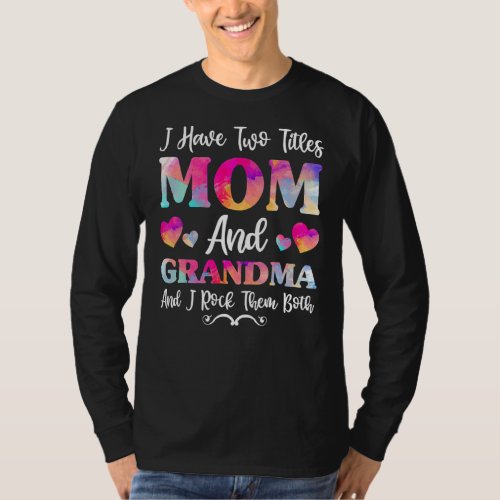 I Have Two Titles Mom And Grandma  For Women 1 T_Shirt
