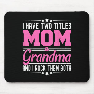 I Have Two Titles Mom And Grandma Funny Mothers Da Mouse Pad