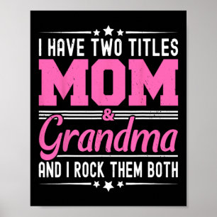 I Have Two Titles Mom And Grandma Funny Mothers Da Poster