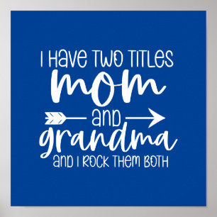 I have Two Titles Mom and Grandma Gift For Grandma Poster