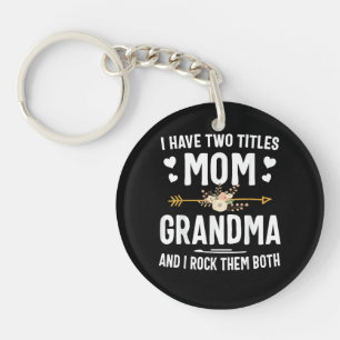 I Have Two Titles Mom and Grandma Keychain