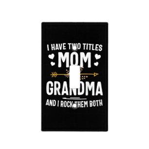 I Have Two Titles Mom and Grandma Light Switch Cover