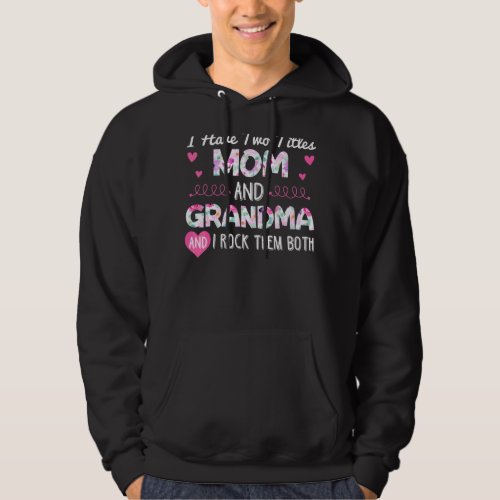 I Have Two Titles Mom And Grandma Mothers Day Hear Hoodie