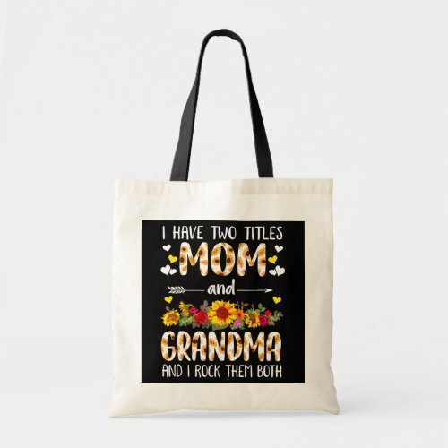 I Have Two Titles Mom And Grandma Mothers Day Tote Bag