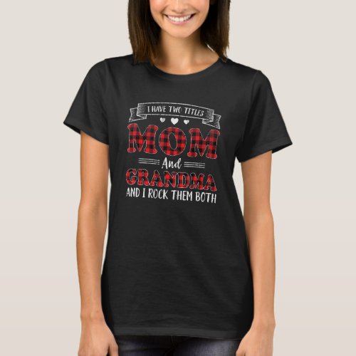 I Have Two Titles Mom And Grandma Red Plaid Mother T_Shirt