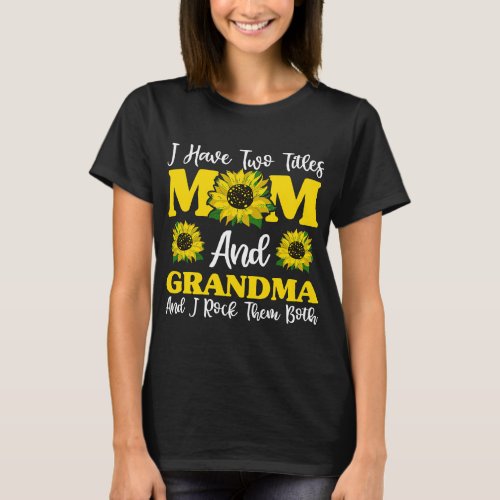 I Have Two Titles Mom And Grandma Sunflower Shirt 