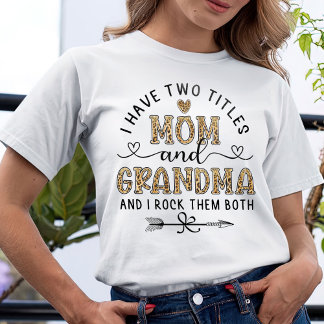 I Have Two Titles Mom And Grandma T-Shirt