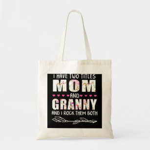 I Have Two Titles Mom And Granny Funny Mama Mommy  Tote Bag