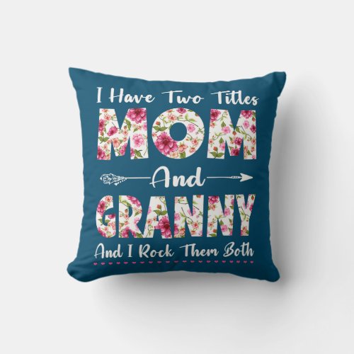 I Have Two Titles Mom And Granny Mothers Day For Throw Pillow