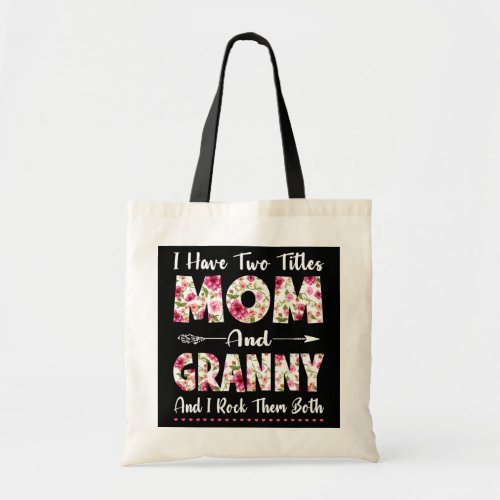 I Have Two Titles Mom And Granny Mothers Day For Tote Bag