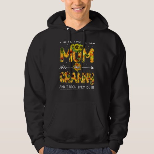 I Have Two Titles Mom And Granny Mothers Day Sunf Hoodie