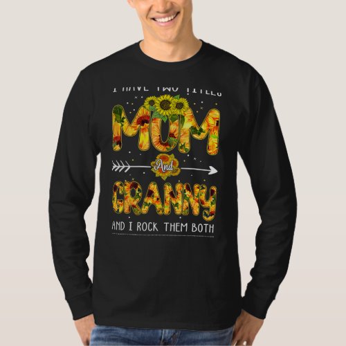 I Have Two Titles Mom And Granny Mothers Day Sunf T_Shirt