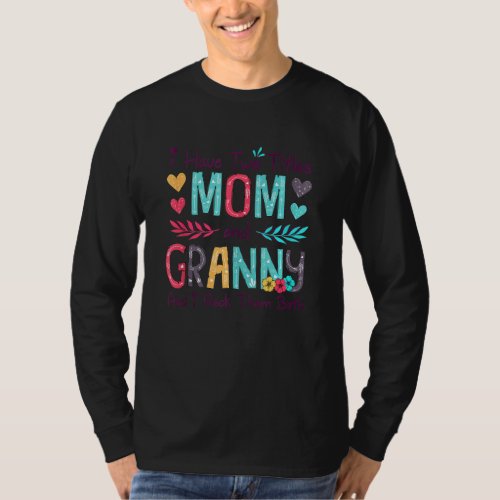 I Have Two Titles Mom And Granny Women Floral Deco T_Shirt