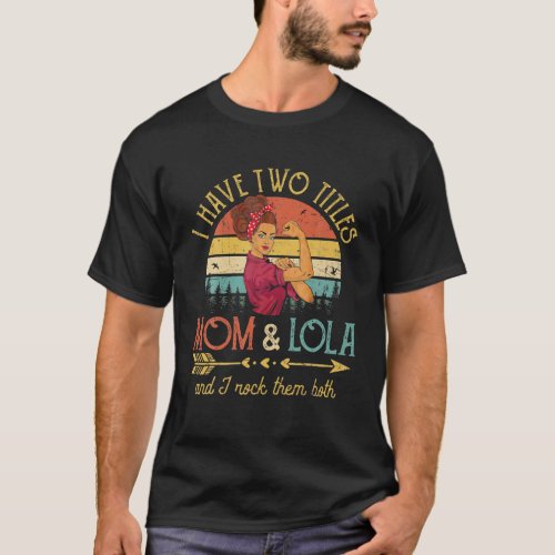 I Have Two Titles Mom And Lola Vintage Decor Grand T_Shirt