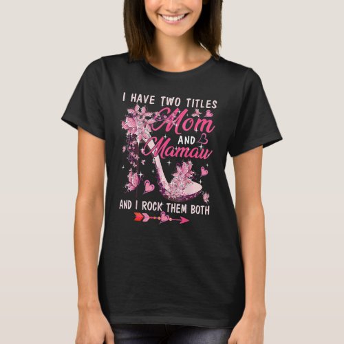 I Have Two Titles Mom And Mamaw Cute Butterflies H T_Shirt