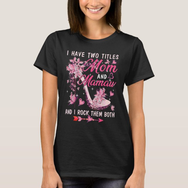 I Have Two Titles Mom And Mamaw Cute Butterflies H T-Shirt (Front)