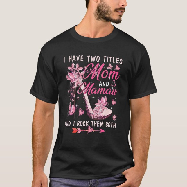 I Have Two Titles Mom And Mamaw Cute Butterflies H T-Shirt (Front)