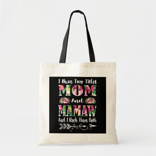 I Have Two Titles Mom And Mamaw Floral Mothers Tote Bag