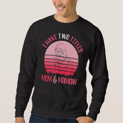 I Have Two Titles Mom And Mamaw Retro Vintage Moth Sweatshirt