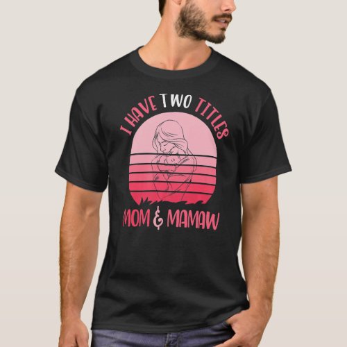 I Have Two Titles Mom And Mamaw Retro Vintage Moth T_Shirt