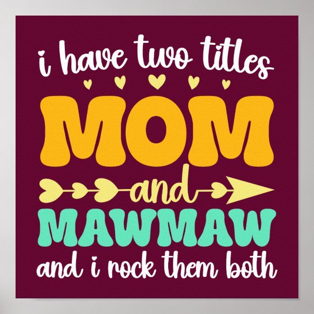 I Have Two Titles Mom And Mawmaw Mother's Day Poster (Front)