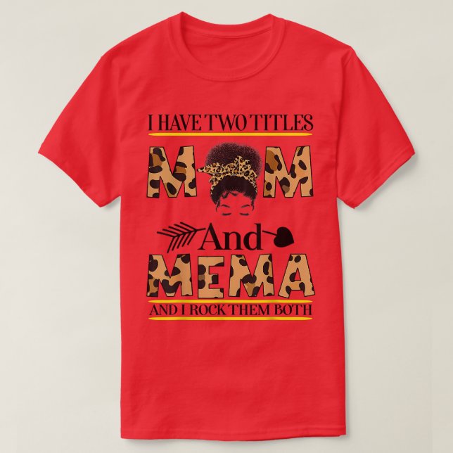 I Have Two Titles Mom And Mema And I Rock Them Bot T-Shirt (Design Front)