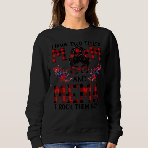 I Have Two Titles Mom And Mema Red Buffalo Mothers Sweatshirt