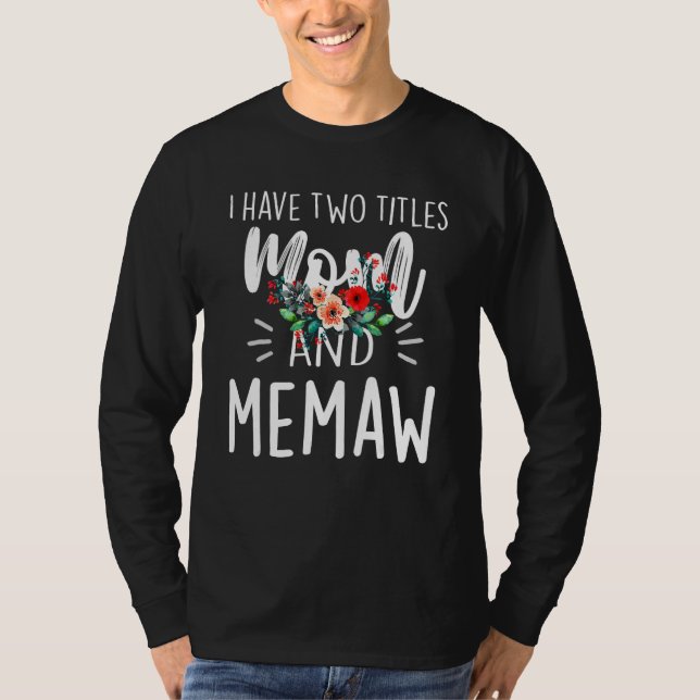 I Have Two Titles Mom And Memaw I Rock Them Both F T-Shirt (Front)