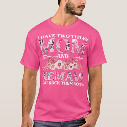 I Have Two Titles Mom And Memaw Mothers Day Gift T_Shirt