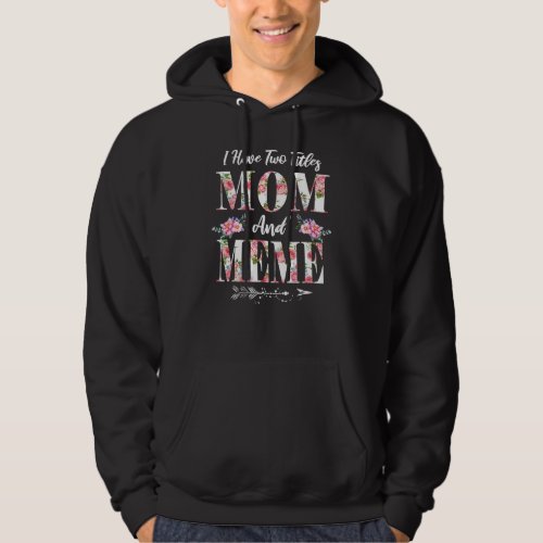 I Have Two Titles Mom And Meme Flowers Mothers Da Hoodie