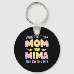 I have two titles mom and mima grandma mother's da keychain