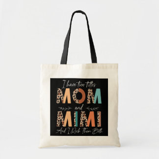 I Have Two Titles Mom And Mimi And I Rock Them Tote Bag