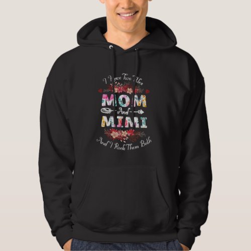 I Have Two Titles Mom And Mimi Floral Mother S Day Hoodie