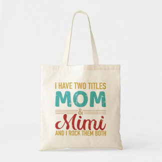 I have two titles mom and mimi grandma rock both tote bag