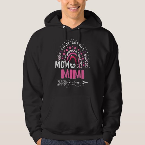 I Have Two Titles Mom And Mimi Mothers Day Rainbow Hoodie