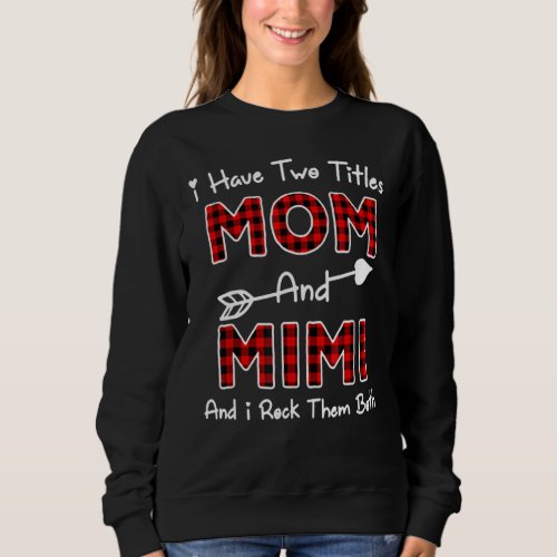 I Have Two Titles Mom And Mimi Red Plaid Mothers D Sweatshirt
