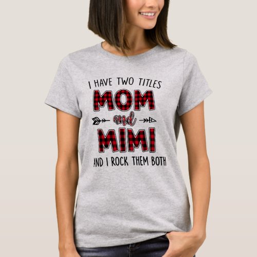 I Have Two Titles Mom And Mimi TShirt Funny Mimi