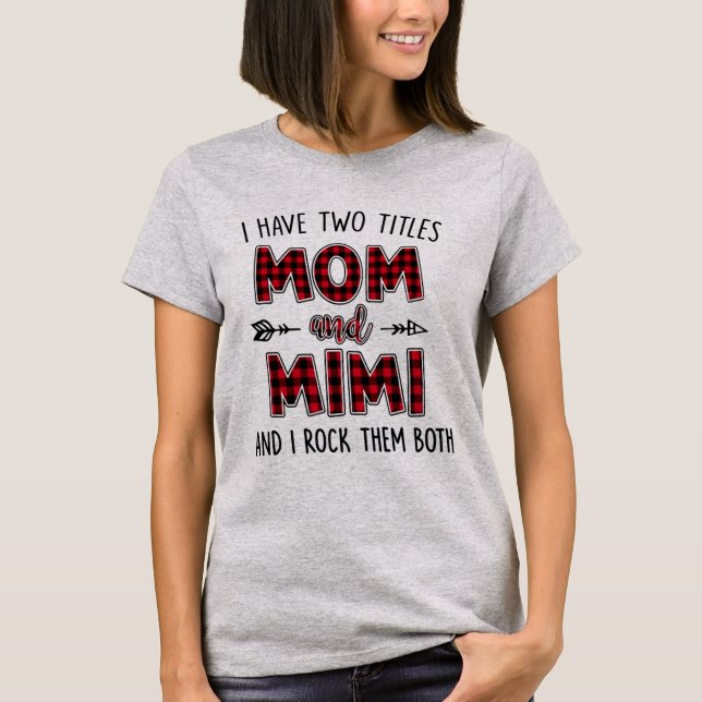 I Have Two Titles Mom And Mimi TShirt Funny Mimi (Front)