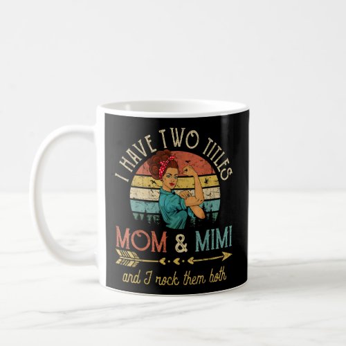 I Have Two Titles Mom And Mimi Women Vintage Decor Coffee Mug