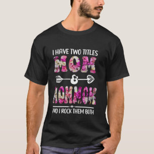 I Have Two Titles Mom And Mommom Floral Funny Moth T-Shirt