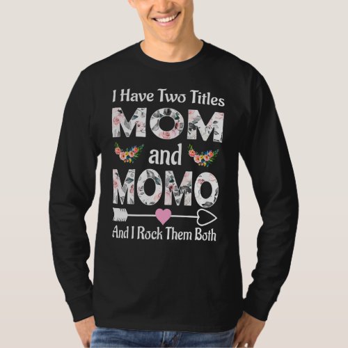 I Have Two Titles Mom And Momo And I Rock Them Bot T_Shirt