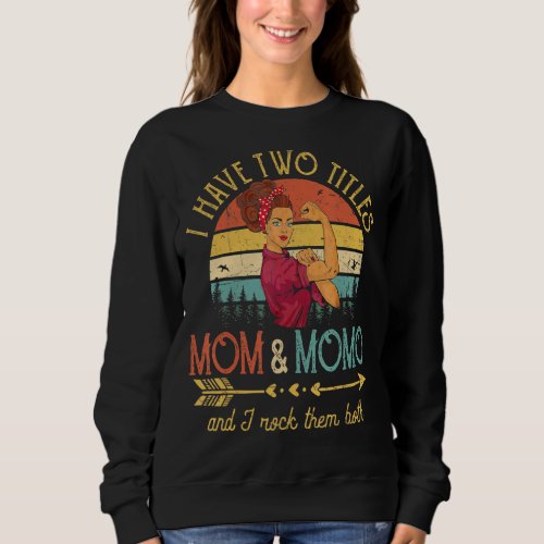 I Have Two Titles Mom And Momo Vintage Decor Grand Sweatshirt