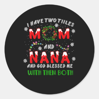 I Have Two Titles Mom And NaNa Christmas Pajama Fa Classic Round Sticker