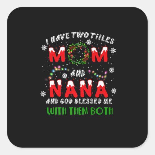 I Have Two Titles Mom And NaNa Christmas Pajama Fa Square Sticker