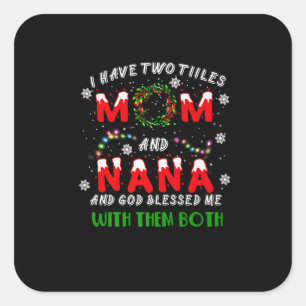 I Have Two Titles Mom And NaNa Christmas Pajama Fa Square Sticker