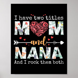 I Have Two Titles Mom And Nana For Mothers Day Mot Poster